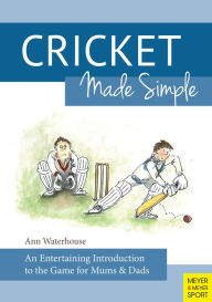 Title: Cricket Made Simple: An Entertaining Introduction to the Game for Mums and Dads, Author: Ann Waterhouse