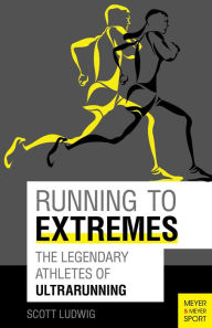 Title: Running To Extremes, Author: Scott Ludwig