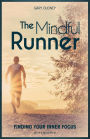 The Mindful Runner: Finding Your Inner Focus