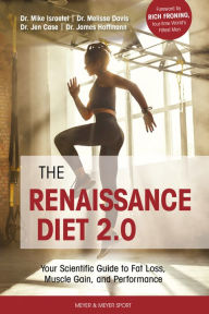 Title: The Renaissance Diet 2.0: Your Scientific Guide to Fat Loss, Muscle Gain and Performance, Author: Mike Israetel