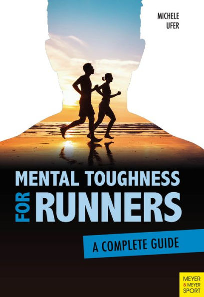 Mental Toughness for Runners: A Complete Guide