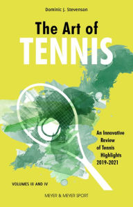 Title: The Art of Tennis: An Innovative Review of Tennis Highlights 2019-2021, Author: Dominic Stevenson