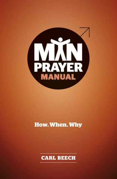 Man Prayer Manual: How. When. Why