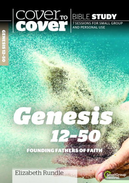 Genesis 12-50: Founding Fathers of Faith