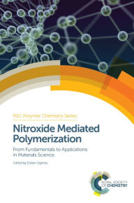 Nitroxide Mediated Polymerization Nitroxide Mediated Polymerization: From Fundamentals to Applications in Materials Science from Fundamentals to Appli