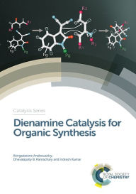 Title: Dienamine Catalysis for Organic Synthesis / Edition 1, Author: Kengadarane Anebouselvy