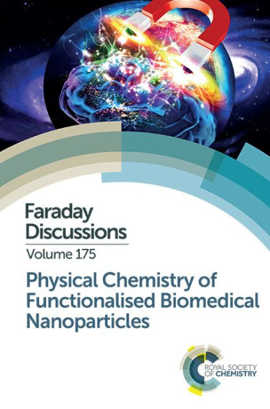 Physical Chemistry of Functionalised Biomedical Nanoparticles: Faraday Discussion 175