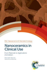 Title: Nanoceramics in Clinical Use: From Materials to Applications, Author: María Vallet-Regi