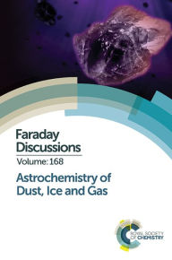 Title: Astrochemistry of Dust, Ice and Gas: Faraday Discussion 168, Author: Royal Society of Chemistry