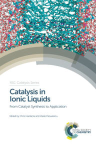 Title: Catalysis in Ionic Liquids: From Catalyst Synthesis to Application, Author: Chris Hardacre