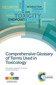 Title: Comprehensive Glossary of Terms Used in Toxicology / Edition 1, Author: John Duffus