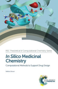 Title: In Silico Medicinal Chemistry: Computational Methods to Support Drug Design, Author: Nathan  Brown