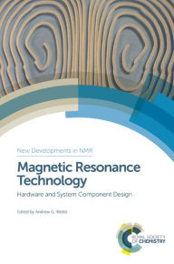 Magnetic Resonance Technology: Hardware and System Component Design