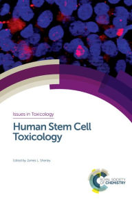 Title: Human Stem Cell Toxicology / Edition 1, Author: James L Sherley