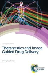 Title: Theranostics and Image Guided Drug Delivery / Edition 1, Author: Maya Thanou