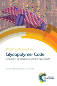 Title: Glycopolymer Code: Synthesis of Glycopolymers and their Applications, Author: C. Remzi Becer