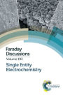 Single Entity Electrochemistry: Faraday Discussion 193