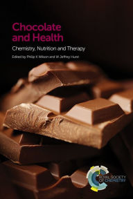 Title: Chocolate and Health: Chemistry, Nutrition and Therapy, Author: Philip K Wilson