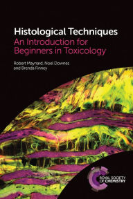 Title: Histological Techniques: An Introduction for Beginners in Toxicology, Author: Robert Maynard