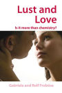 Lust and Love: Is it more than chemistry?
