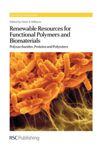 Title: Renewable Resources for Functional Polymers and Biomaterials: Polysaccharides, Proteins and Polyesters, Author: Peter Williams