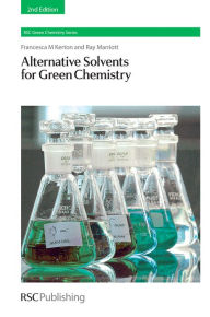 Title: Alternative Solvents for Green Chemistry, Author: Francesca Kerton