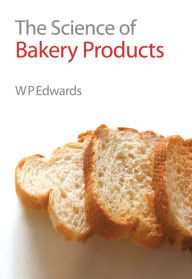 Title: The Science of Bakery Products, Author: William P Edwards