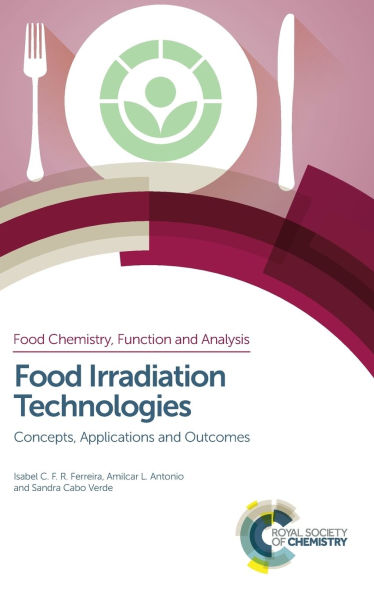 Food Irradiation Technologies: Concepts, Applications and Outcomes