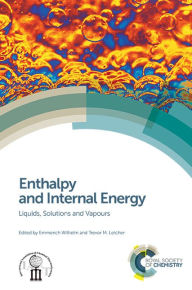 Title: Enthalpy and Internal Energy: Liquids, Solutions and Vapours / Edition 1, Author: Emmerich Wilhelm