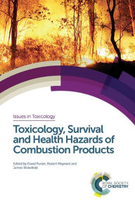 Title: Toxicology, Survival and Health Hazards of Combustion Products, Author: David A Purser