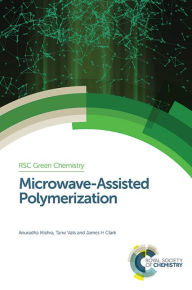Title: Microwave-Assisted Polymerization, Author: Anuradha Mishra