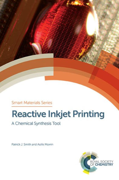 Reactive Inkjet Printing: A Chemical Synthesis Tool / Edition 1