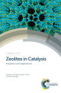 Zeolites in Catalysis: Properties and Applications / Edition 1