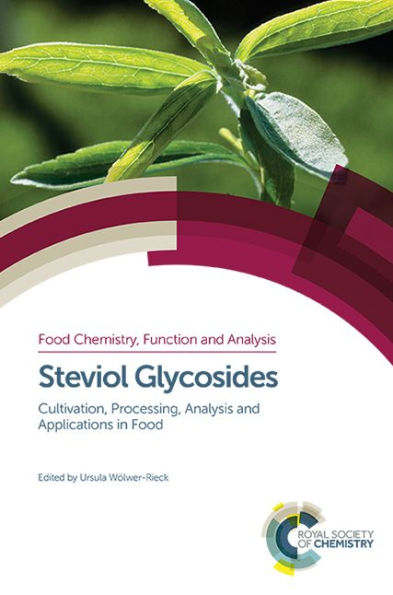 Steviol Glycosides: Cultivation, Processing, Analysis and Applications in Food / Edition 1