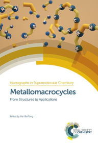 Title: Metallomacrocycles: From Structures to Applications / Edition 1, Author: Hai-Bo Yang
