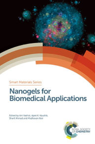 Title: Nanogels for Biomedical Applications / Edition 1, Author: Arti Vashist