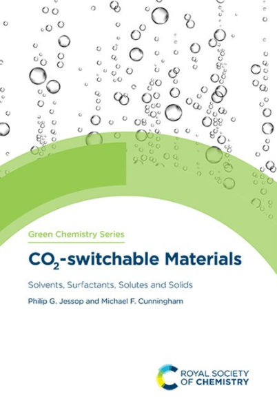 CO2-switchable Materials: Solvents, Surfactants, Solutes and Solids / Edition 1