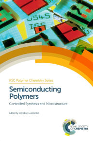 Title: Semiconducting Polymers: Controlled Synthesis and Microstructure, Author: Christine Luscombe