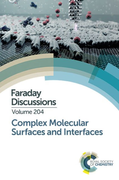 Complex Molecular Surfaces and Interfaces: Faraday Discussion 204 / Edition 1