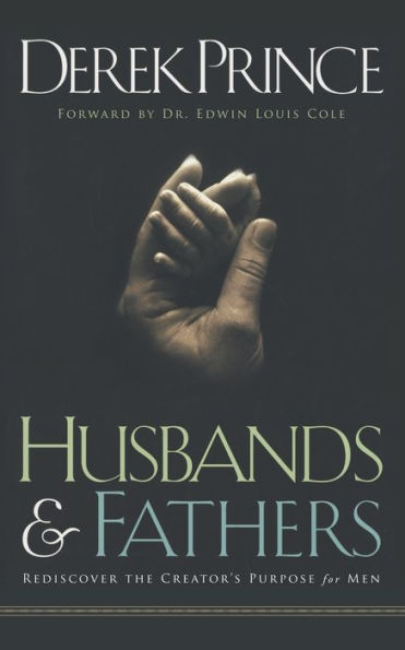 Husbands and Fathers: Rediscover the Creator's purpose for men