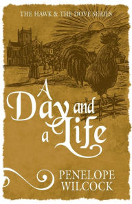 Title: A Day and A Life, Author: Penelope Wilcock