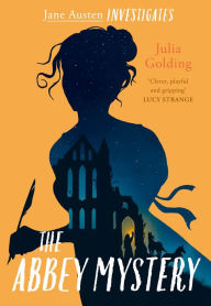Title: Jane Austen Investigates: The Abbey Mystery, Author: Julia Golding