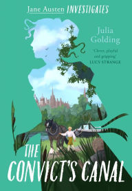 Title: The Convict's Canal (Jane Austen Investigates), Author: Julia Golding