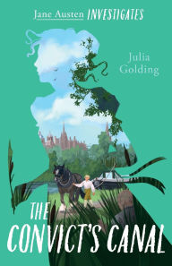 Title: The Convict's Canal (Jane Austen Investigates), Author: Julia Golding