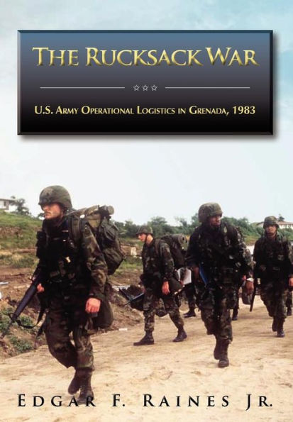 The Rucksack War: U.S. Army Operational Logistics Grenada, 1983