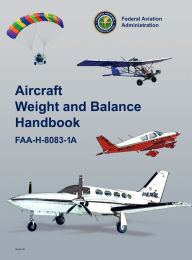 Title: Aircraft Weight and Balance Handbook: FAA-H-8083-1a, Author: Federal Aviation Administration