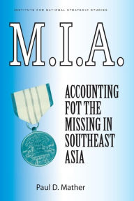 Title: M.I.A. Accounting for the Missing in Southeast Asia, Author: Paul D. Mather