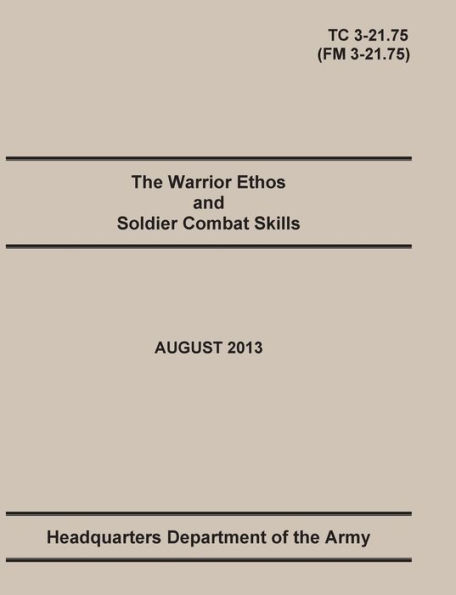 The Warrior Ethos and Soldier Combat Skills: The Official U.S. Army ...