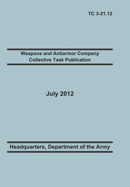 Weapons and Antiarmor Company Collective Task Publication: The Official ...