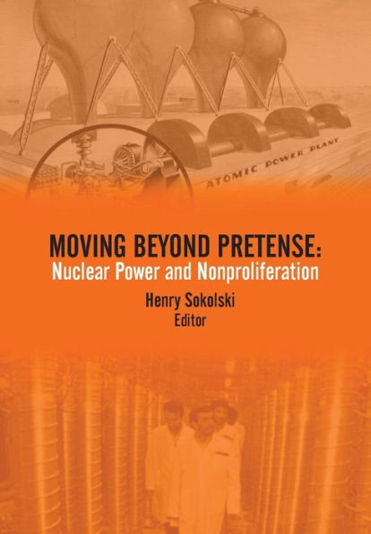 Moving Beyond Pretense: Nuclear Power and Nonproliferation